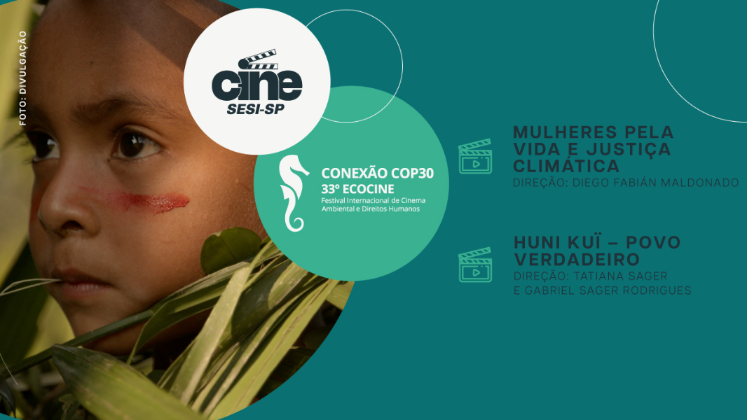 Image 33° Ecocine - Filmes: Mulheres pela vida e justiça climática; Huni Kuï - Povo Verdadeiro