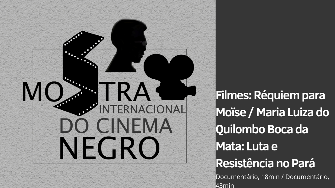 Image 21ª MICINE - Filmes: Réquiem para Moïse; Maria Luiza do Quilombo Boca da Mata: Luta e Resistência Negra no Pará