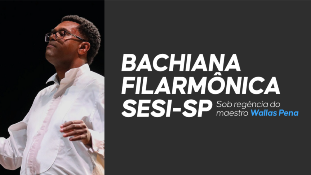 Image Bachiana Filarmônica SESI-SP com Regência do Maestro Wallas Pena e participação do Pianista Davi Campolongo