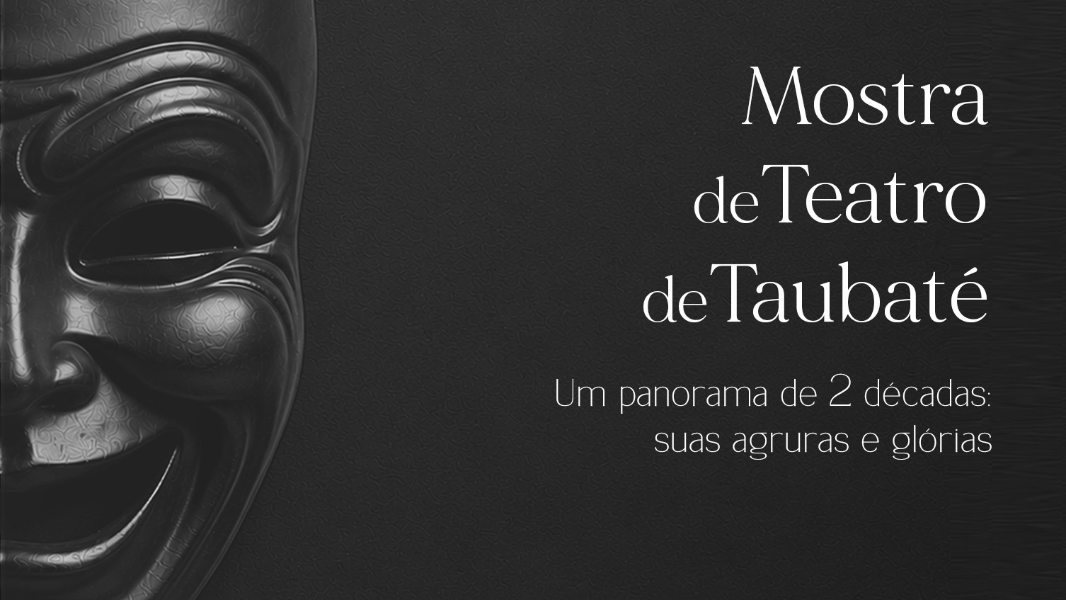 Image Lançamento do livro "Mostra de Teatro de Taubaté - Um panorama de 2 décadas: suas agruras e glórias"