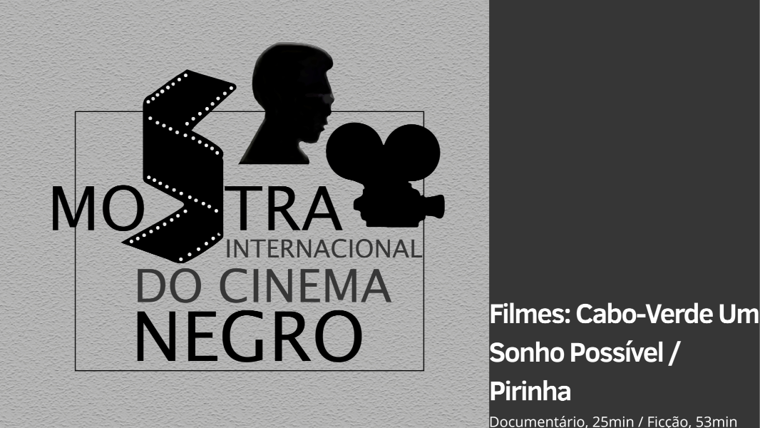 Image 21ª MICINE - Filmes: Cabo-Verde Um Sonho Possível; Pirinha