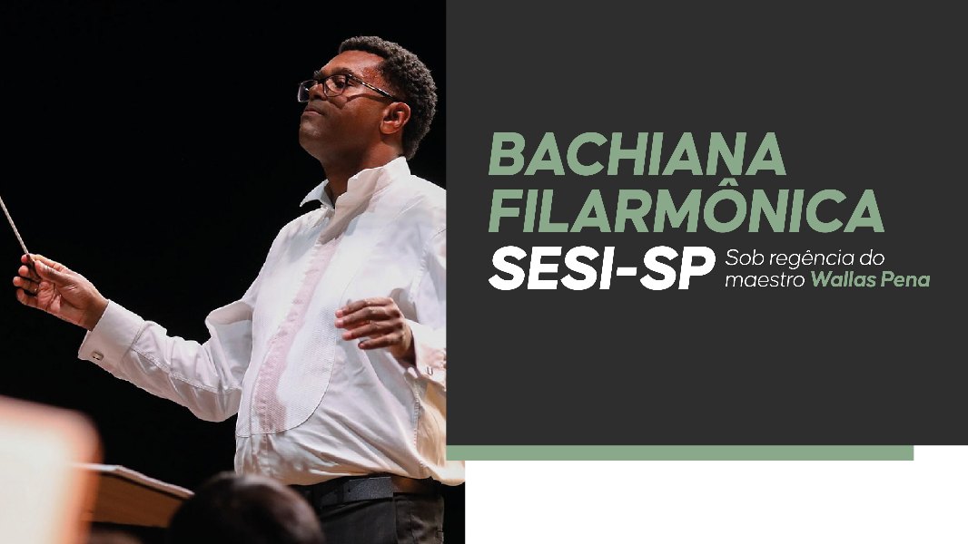Image Bachiana Filarmônica SESI-SP com Regência do Maestro Wallas Pena e participação do Pianista Davi Campolongo